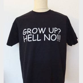 Grow up - hell no