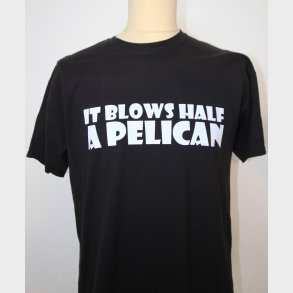 It blows half a pelican
