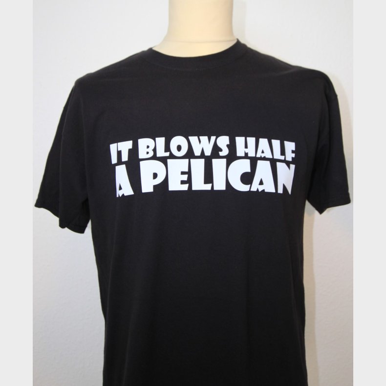 It blows half a pelican