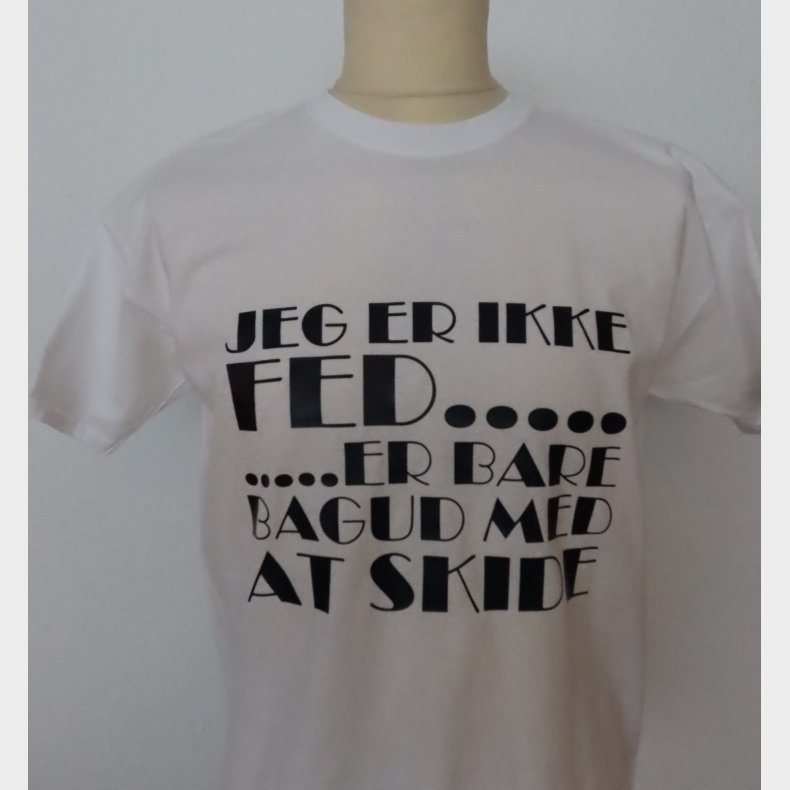 Jeg er ikke fed, er bare bagud med at skide