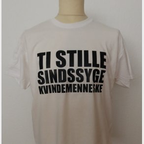 Ti stille sindssyge kvindemenneske